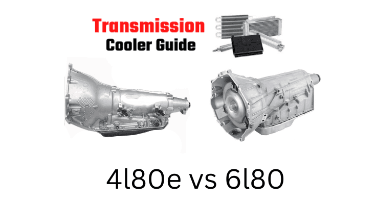 4l80e vs 6l80e transmission